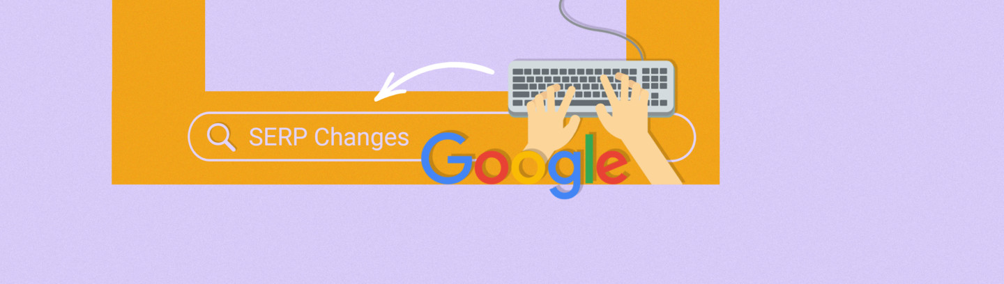 Google SERP Changes 2020 – A Brief History & Cautionary Tale